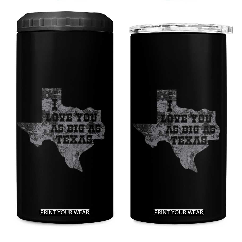 I Love You As Big As Texas 4 in 1 Can Cooler Tumbler TS09 One Size: 16 oz Black Print Your Wear