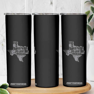 I Love You As Big As Texas Skinny Tumbler TS09 Print Your Wear