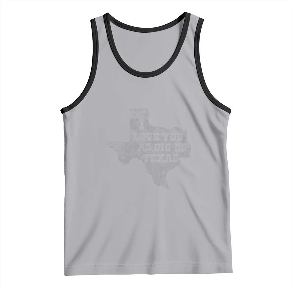 I Love You As Big As Texas Tank Top TS09 Athletic Heather Black Print Your Wear