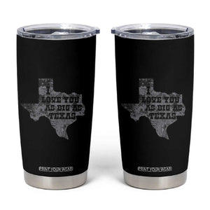 I Love You As Big As Texas Tumbler Cup TS09 Black Print Your Wear