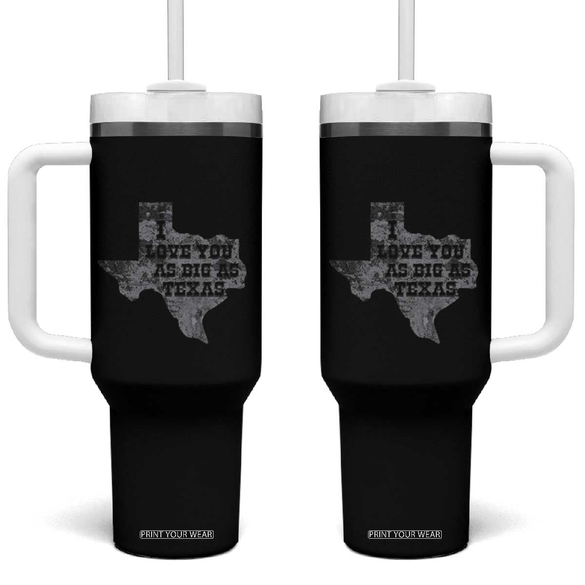 I Love You As Big As Texas Tumbler With Handle TS09 One Size: 40 oz Black Print Your Wear
