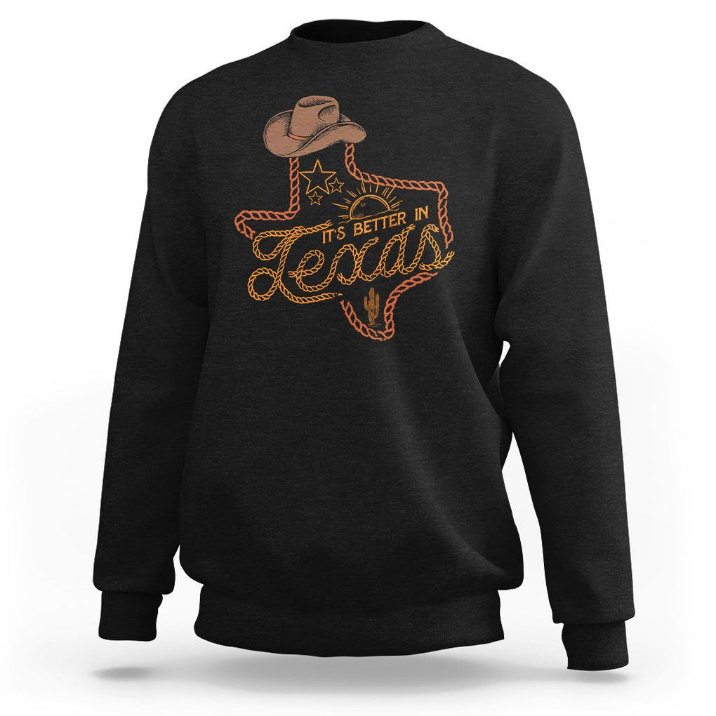 It's Better In Texas Retro Western Cowboy Sweatshirt TS09 Black Print Your Wear