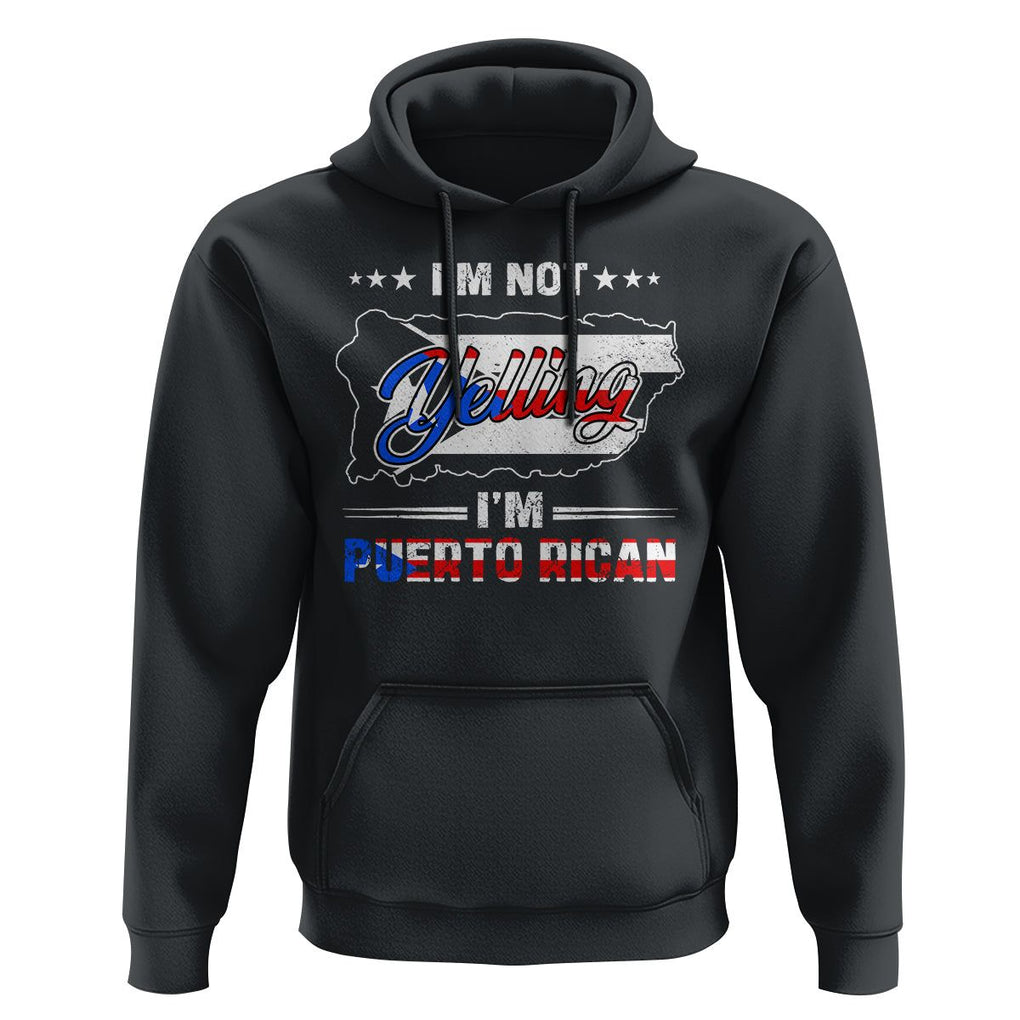 I'm Not Yelling I'm Puerto Rican Hoodie TS09 Black Print Your Wear
