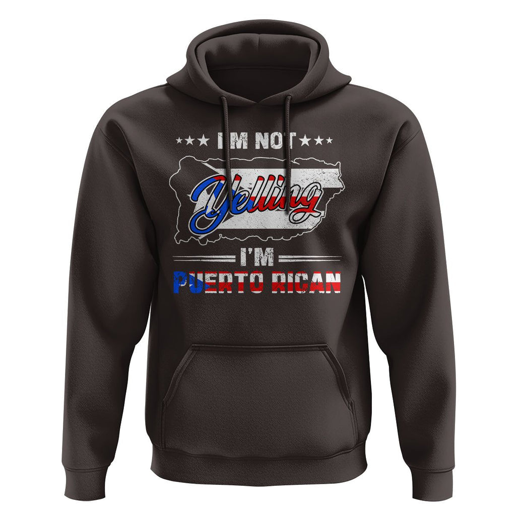 I'm Not Yelling I'm Puerto Rican Hoodie TS09 Dark Chocolate Print Your Wear