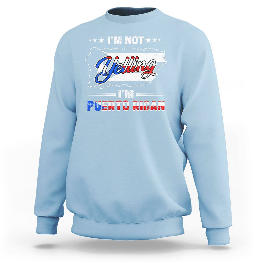 I'm Not Yelling I'm Puerto Rican Sweatshirt TS09 Light Blue Print Your Wear