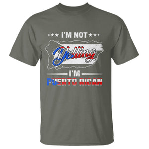I'm Not Yelling I'm Puerto Rican T Shirt TS09 Military Green Print Your Wear