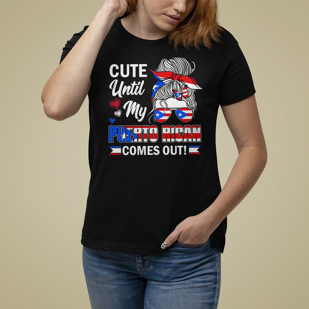 Cute Until My Puerto Rican Comes Out Messy Bun Women Girl T Shirt For Women TS09 Black Print Your Wear