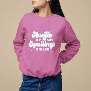Auntie is My Name Spoiling is My Game Sweatshirt TS09 Azalea Print Your Wear