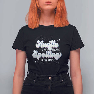 Auntie is My Name Spoiling is My Game T Shirt For Women TS09 Black Print Your Wear
