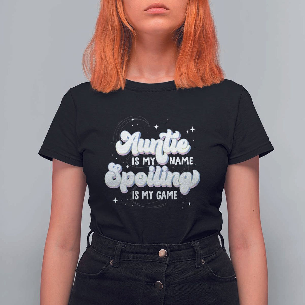 Auntie is My Name Spoiling is My Game T Shirt For Women TS09 Black Print Your Wear