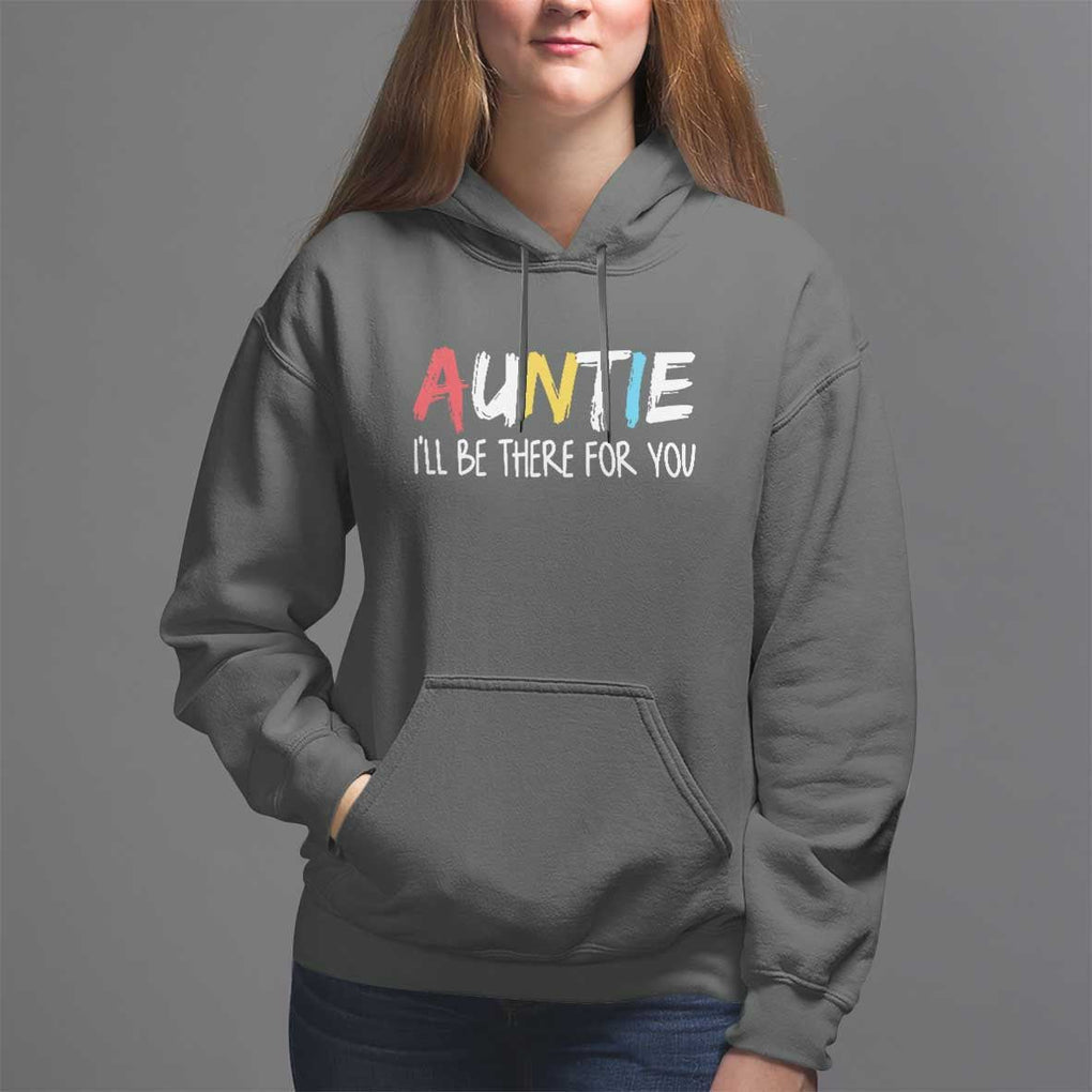 Auntie Hoodie I'll Be There For You Aunts Day TS09 Dark Heather Print Your Wear