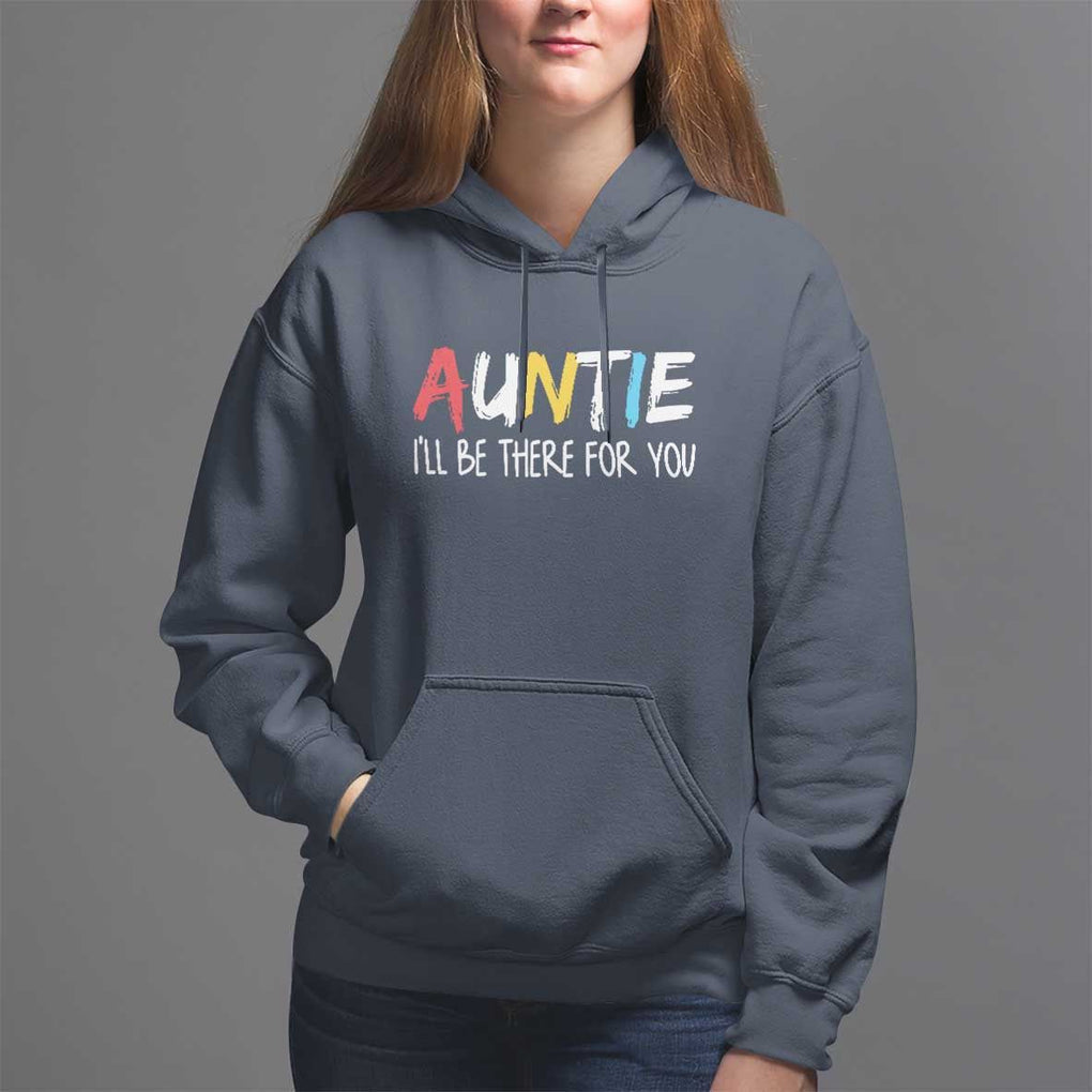 Auntie Hoodie I'll Be There For You Aunts Day TS09 Navy Print Your Wear