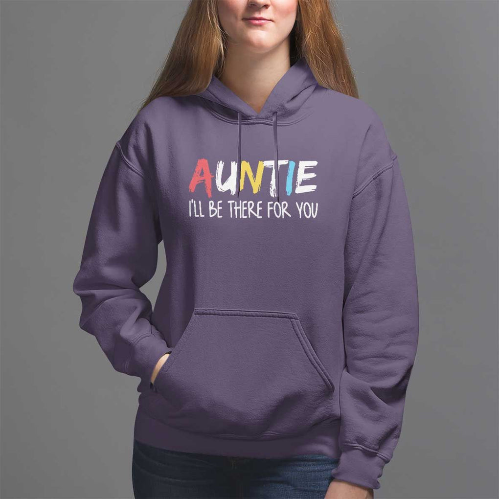 Auntie Hoodie I'll Be There For You Aunts Day TS09 Purple Print Your Wear