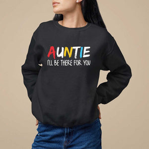 Auntie Sweatshirt I'll Be There For You Aunts Day TS09 Black Print Your Wear