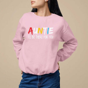 Auntie Sweatshirt I'll Be There For You Aunts Day TS09 Light Pink Print Your Wear
