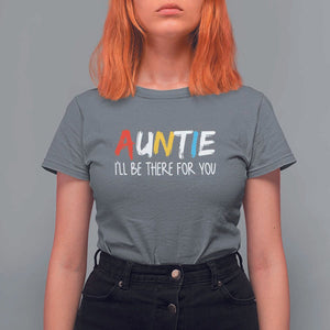 Auntie T Shirt For Women I'll Be There For You Aunts Day TS09 Charcoal Print Your Wear