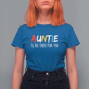 Auntie T Shirt For Women I'll Be There For You Aunts Day TS09 Royal Blue Print Your Wear