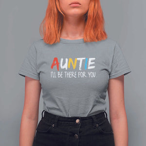 Auntie T Shirt For Women I'll Be There For You Aunts Day TS09 Sport Gray Print Your Wear