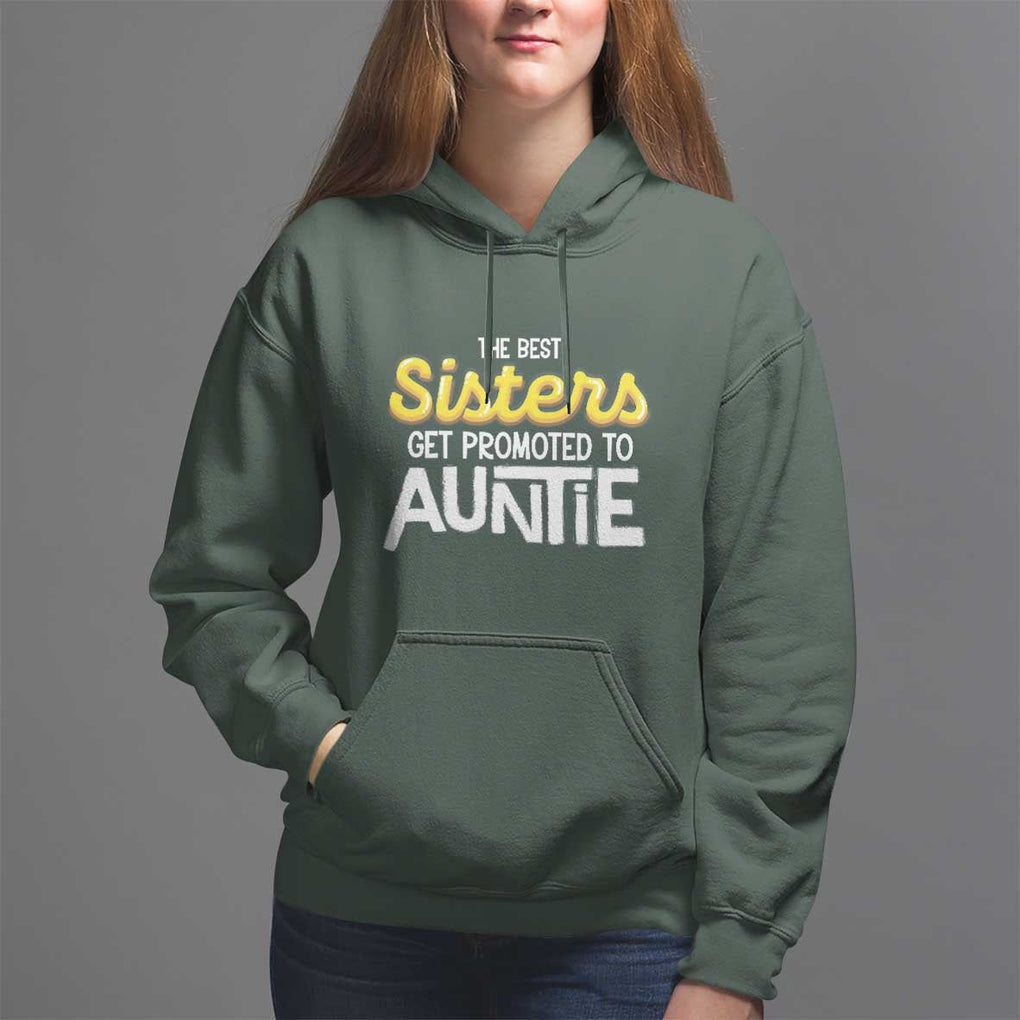 Funny Aunt Hoodie Best Sisters Get Promoted To Auntie TS09 Dark Forest Green Print Your Wear