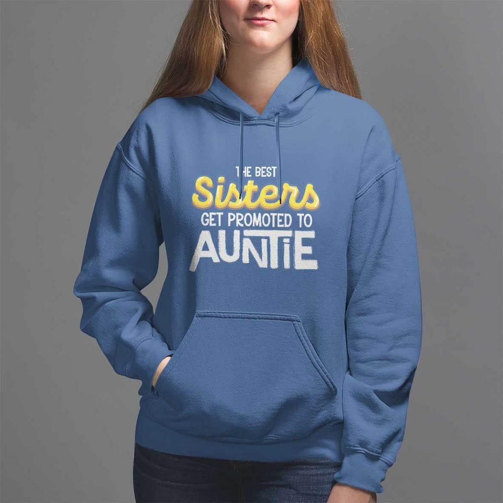 Funny Aunt Hoodie Best Sisters Get Promoted To Auntie TS09 Royal Blue Print Your Wear