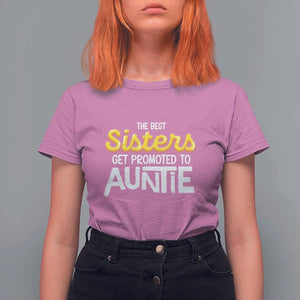 Funny Aunt T Shirt For Women Best Sisters Get Promoted To Auntie TS09 Azalea Print Your Wear