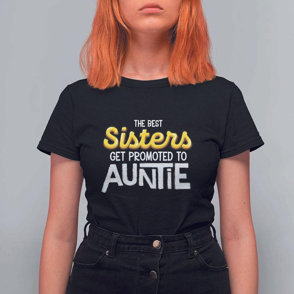 Funny Aunt T Shirt For Women Best Sisters Get Promoted To Auntie TS09 Black Print Your Wear