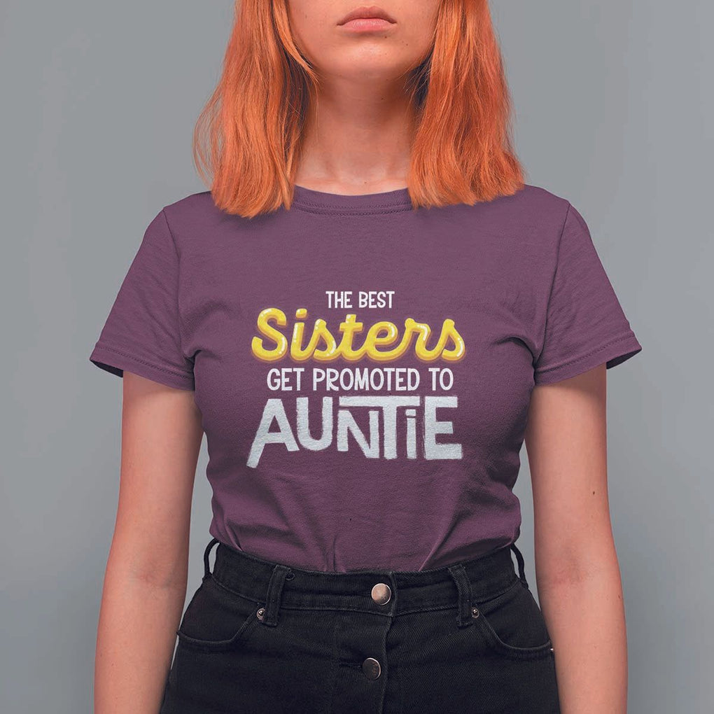 Funny Aunt T Shirt For Women Best Sisters Get Promoted To Auntie TS09 Maroon Print Your Wear