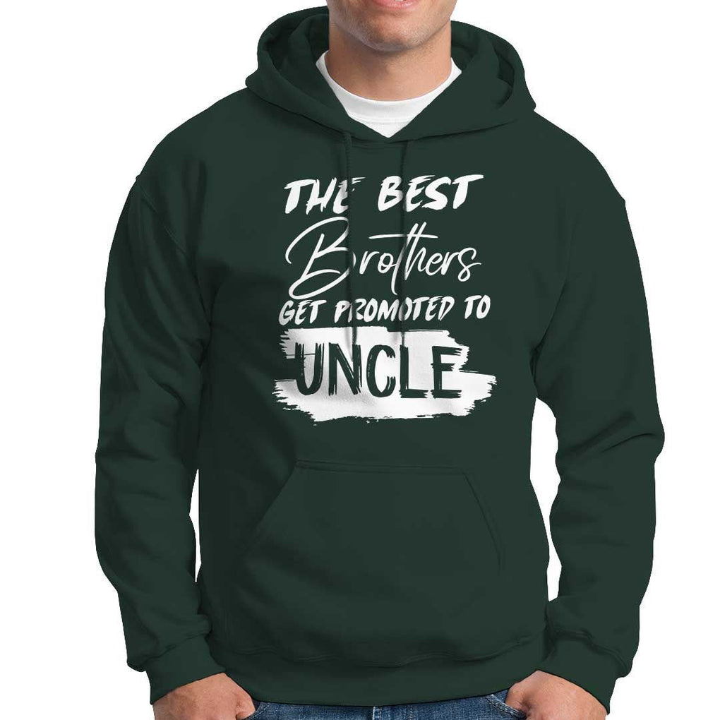Funny Best Brothers Get Promoted To Uncle Hoodie TS09 Dark Forest Green Print Your Wear