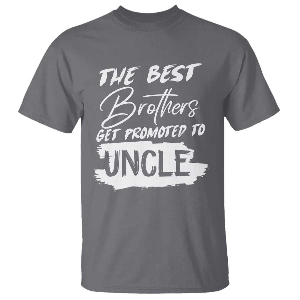 Funny Best Brothers Get Promoted To Uncle T Shirt TS09 Charcoal Print Your Wear