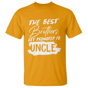 Funny Best Brothers Get Promoted To Uncle T Shirt TS09 Gold Print Your Wear