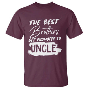 Funny Best Brothers Get Promoted To Uncle T Shirt TS09 Maroon Print Your Wear