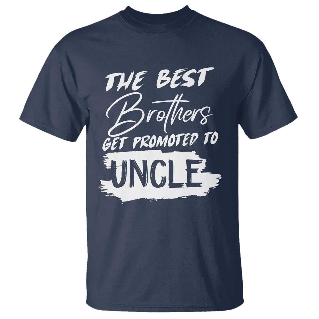 Funny Best Brothers Get Promoted To Uncle T Shirt TS09 Navy Print Your Wear