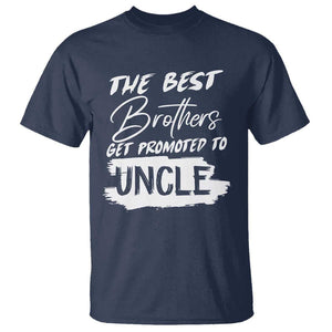 Funny Best Brothers Get Promoted To Uncle T Shirt TS09 Navy Print Your Wear