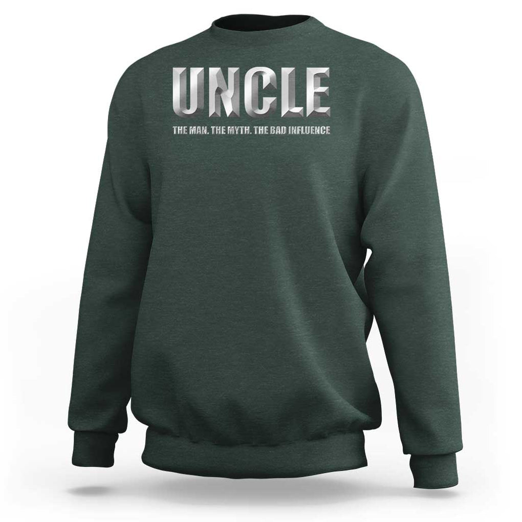 Uncle Sweatshirt The Man The Myth The Bad Influence TS09 Dark Forest Green Print Your Wear