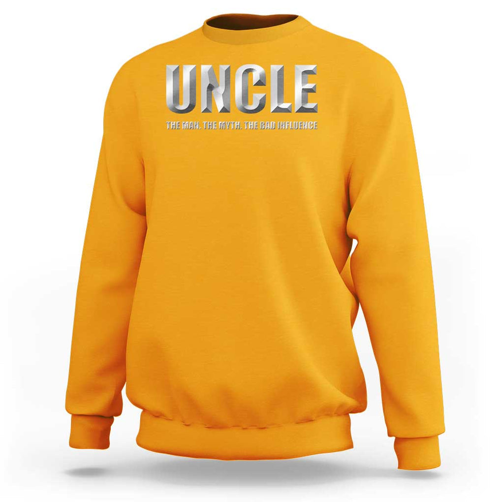 Uncle Sweatshirt The Man The Myth The Bad Influence TS09 Gold Print Your Wear