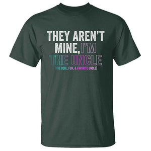 Funny Uncle T Shirt They Aren't Mine I'm The Cool Fun & Favorite Uncle TS09 Dark Forest Green Print Your Wear
