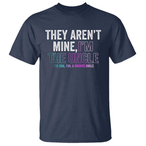 Funny Uncle T Shirt They Aren't Mine I'm The Cool Fun & Favorite Uncle TS09 Navy Print Your Wear