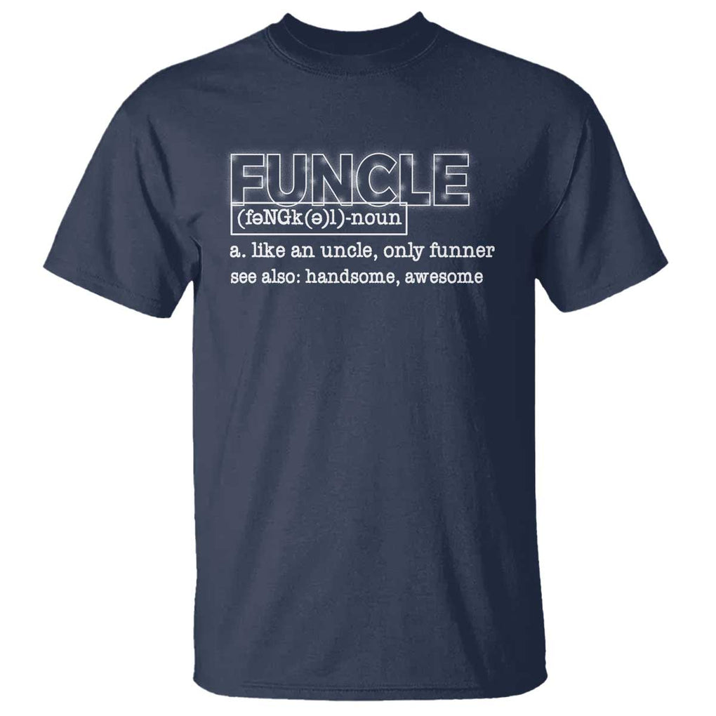 Funny Uncle T Shirt Funcle Funner Handsome Awesome TS09 Navy Print Your Wear