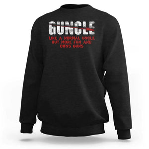 Funny Uncle Sweatshirt Guncle Like Normal Uncle More Fun Owns Guns TS09 Black Print Your Wear