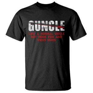 Funny Uncle T Shirt Guncle Like Normal Uncle More Fun Owns Guns TS09 Black Print Your Wear