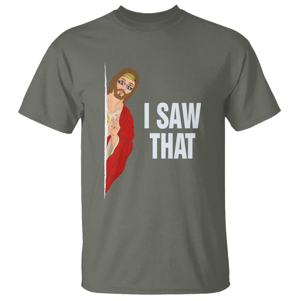 Funny Jesus Meme I Saw That Christian T Shirt TS09 Military Green Printyourwear