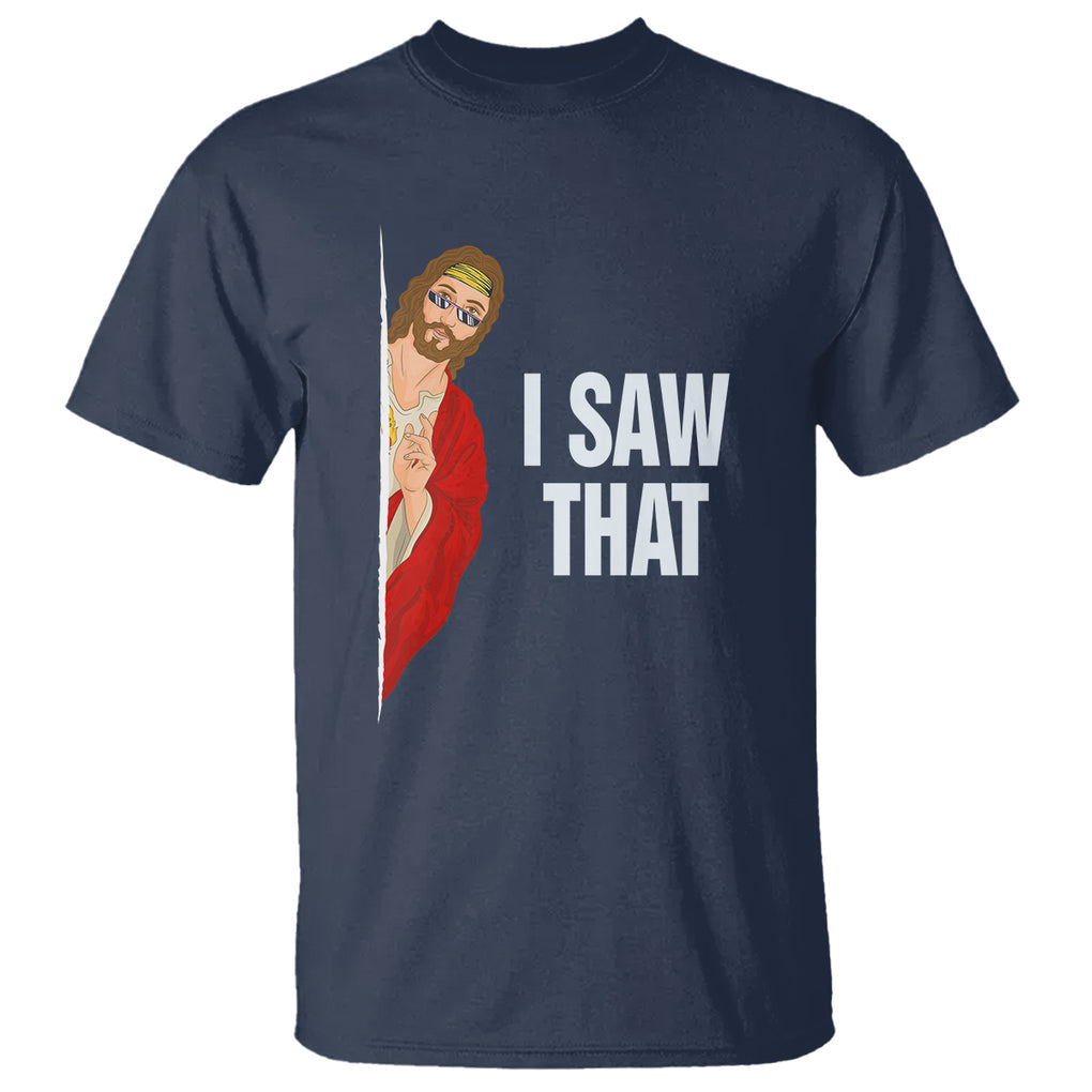 Funny Jesus Meme I Saw That Christian T Shirt TS09 Navy Printyourwear