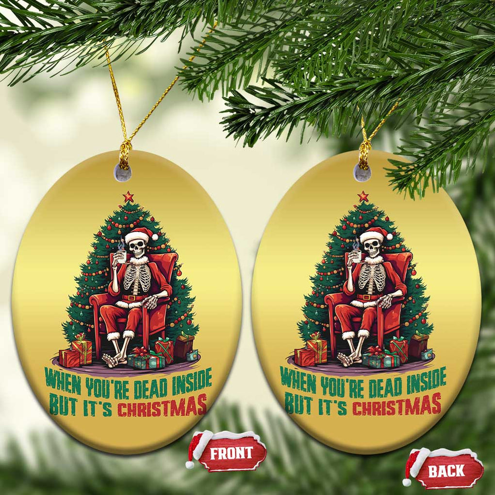 Funny Xmas Christmas Ornament When You're Dead Inside But It's Christmas Chillin Skeleton TS09 Oval Gold Print Your Wear