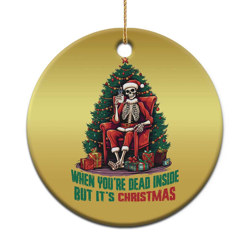 Funny Xmas Christmas Ornament When You're Dead Inside But It's Christmas Chillin Skeleton TS09 Print Your Wear