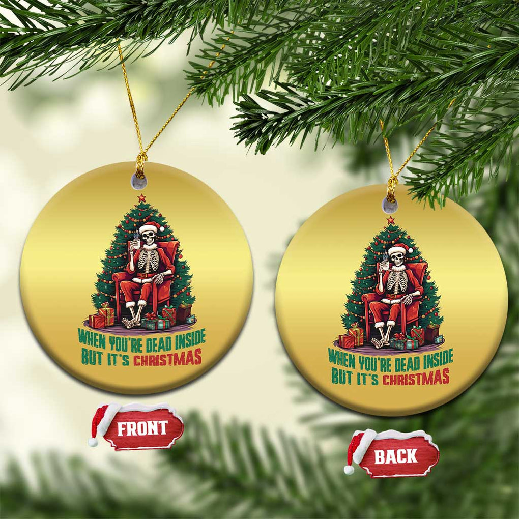 Funny Xmas Christmas Ornament When You're Dead Inside But It's Christmas Chillin Skeleton TS09 Circle Gold Print Your Wear
