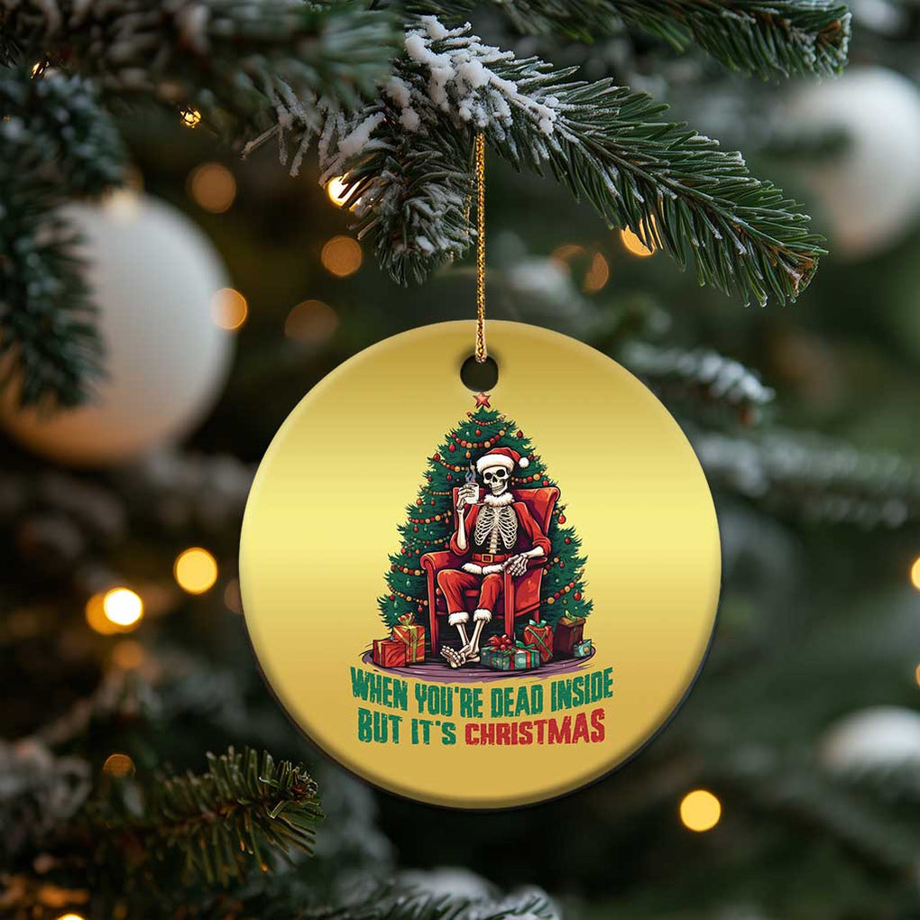 Funny Xmas Christmas Ornament When You're Dead Inside But It's Christmas Chillin Skeleton TS09 Print Your Wear