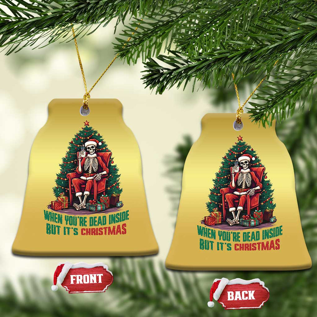 Funny Xmas Christmas Ornament When You're Dead Inside But It's Christmas Chillin Skeleton TS09 Bell Flake Gold Print Your Wear