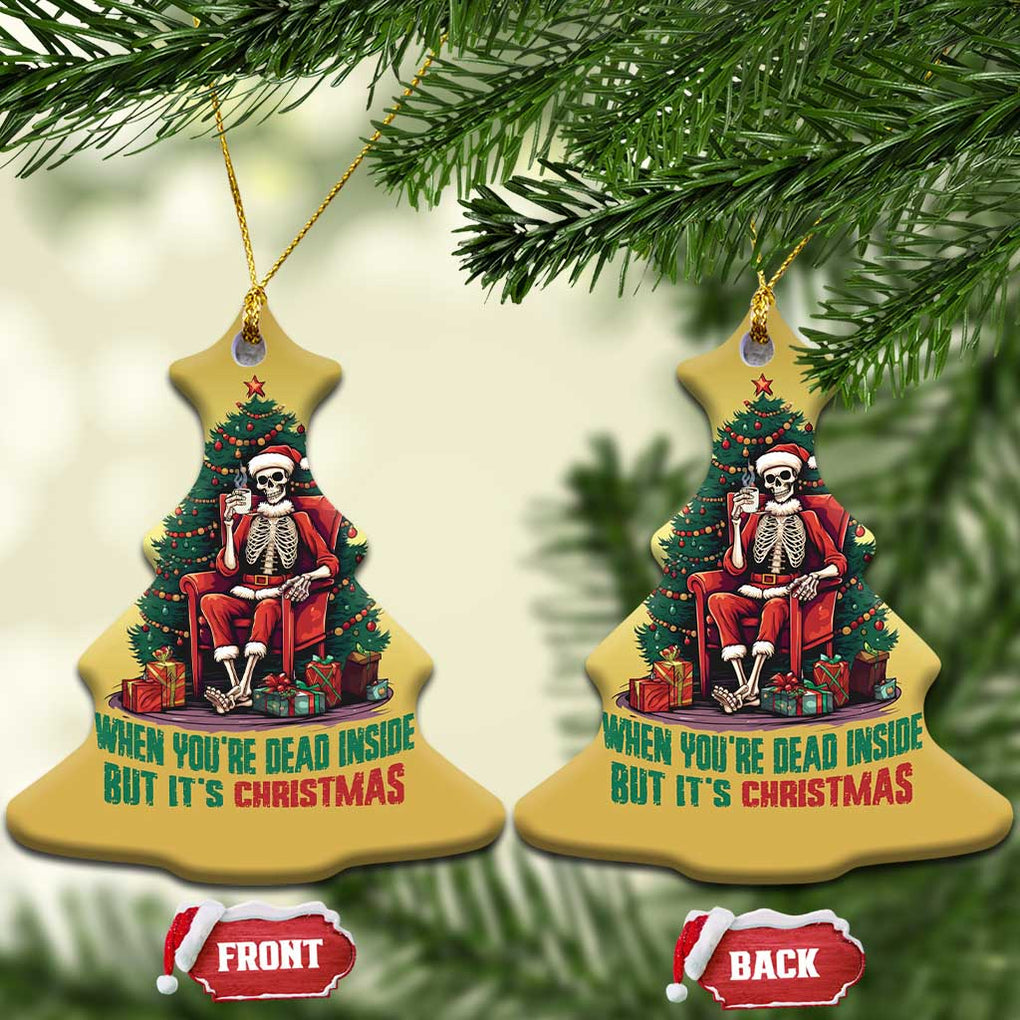 Funny Xmas Christmas Ornament When You're Dead Inside But It's Christmas Chillin Skeleton TS09 Christmas Tree Gold Print Your Wear