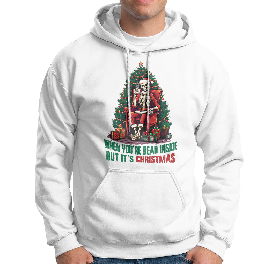When You're Dead Inside But It's Christmas Chillin Skeleton Hoodie TS09 White Printyourwear