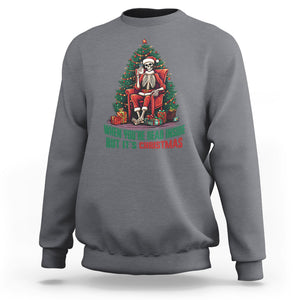 When You're Dead Inside But It's Christmas Chillin Skeleton Sweatshirt TS09 Charcoal Printyourwear